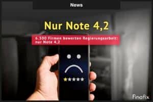 6.300 Firmen bewerten Regierungsarbeit: nur Note 4,2