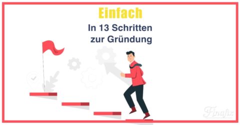 13 Schritte zur Gründung eines Unternehmens