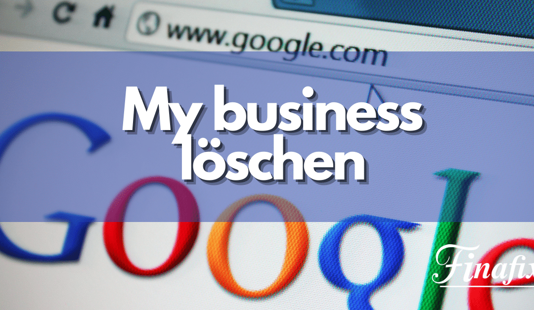 Google my business löschen – 5 Schritte
