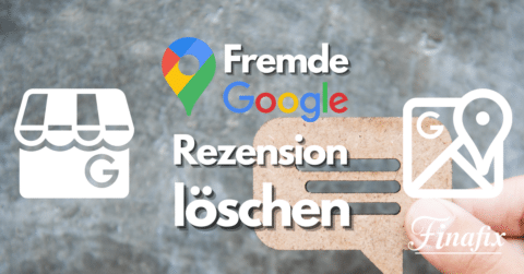 fremde Bewertung aus Google entfernen
