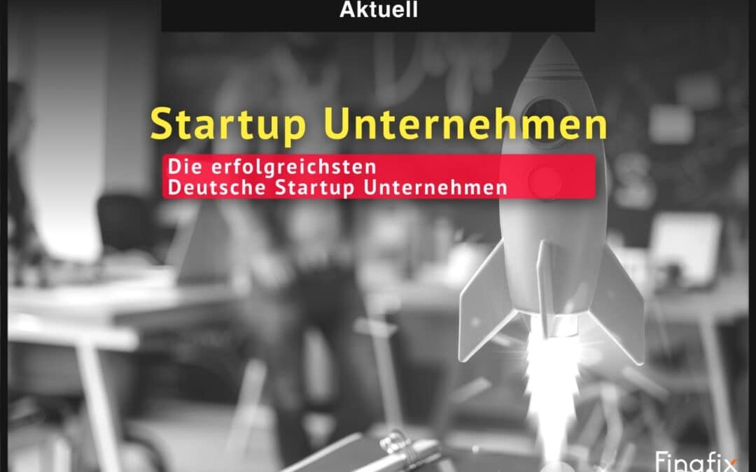 Die erfolgreichsten Startup Unternehmen in Deutschland