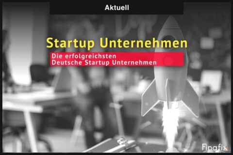 Die erfolgreichsten Deutsche Startup Unternehmen