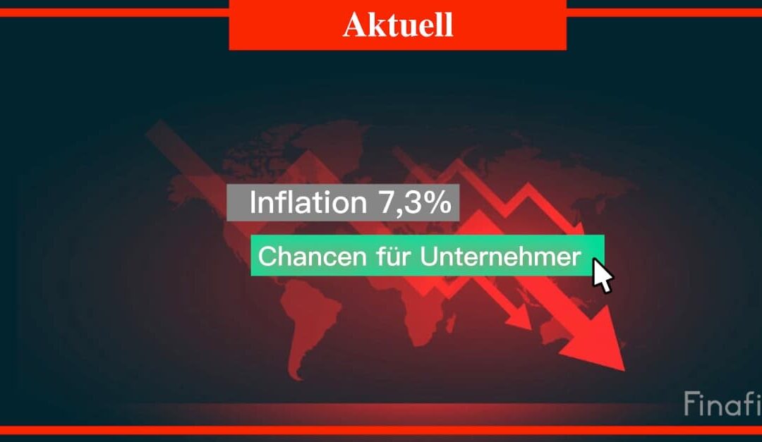Inflation 7,3% – Chancen für Unternehmer