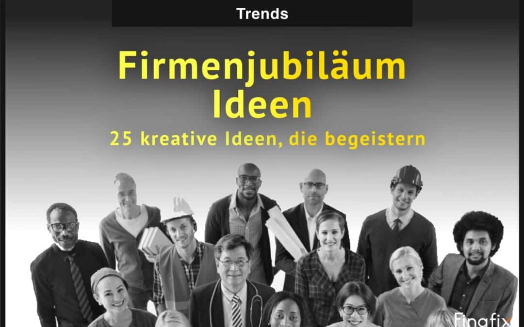 Firmenjubiläum Ideen – 25 kreative Ideen, die begeistern