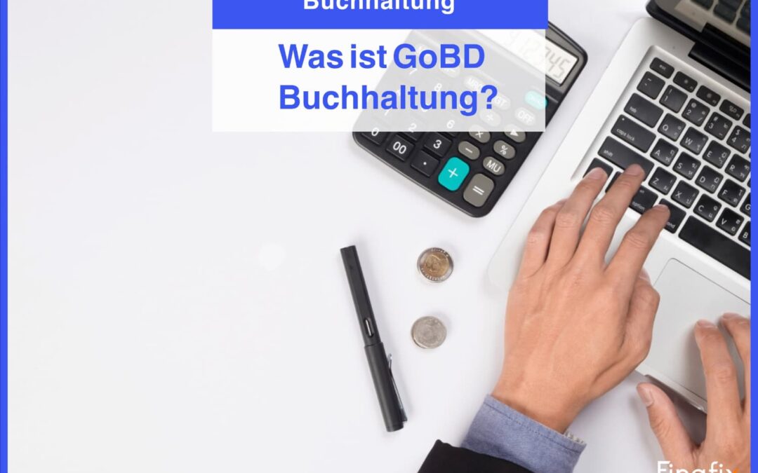 Was ist GoBD konforme Buchhaltung?