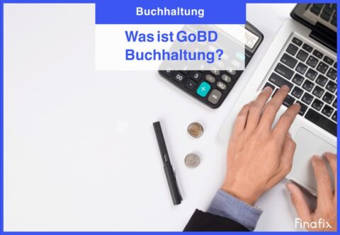 Was ist GoBD Buchhaltung?