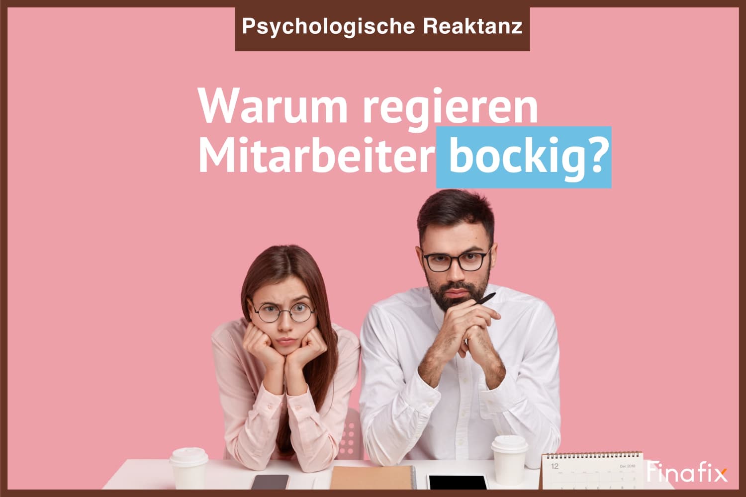 Warum reagieren Mitarbeiter bockig