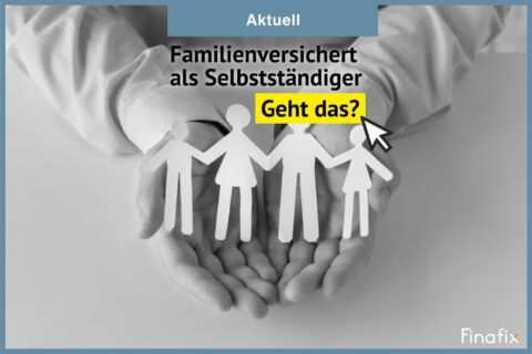 Familienversichert als Selbstständiger