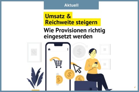 Umsatz steigern und Reichweite erhöhen- Wie Provisionen richtig eingesetzt werden