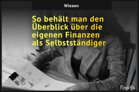 So behält man den Überblick über die eigenen Finanzen als Selbstständiger