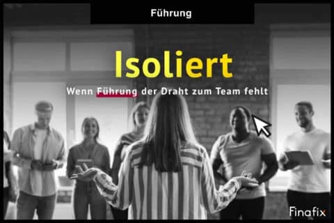 isoliert wenn Führung der draht zum team fehlt