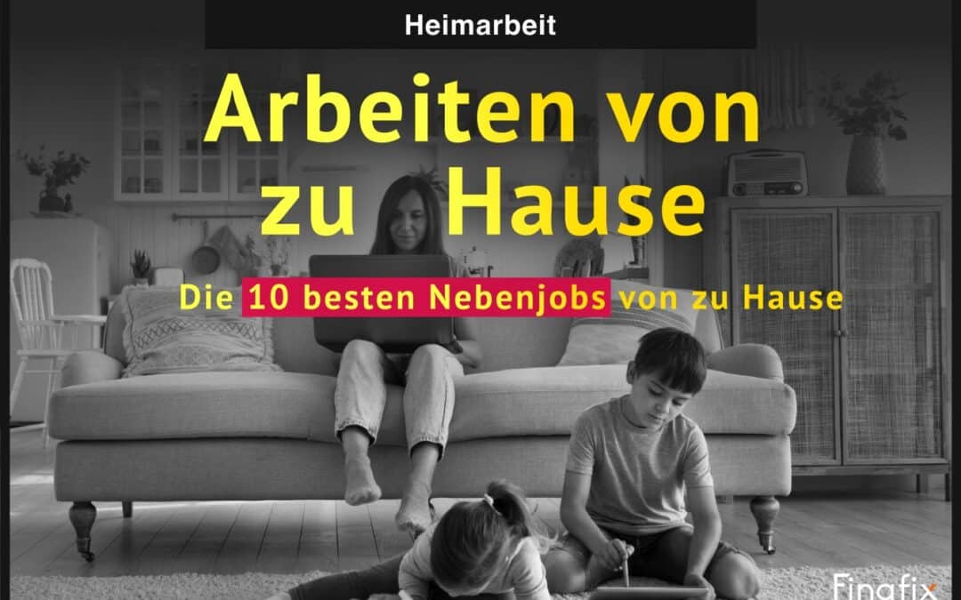 Arbeiten von zu Hause – die 10 besten Möglichkeiten für Heimarbeit