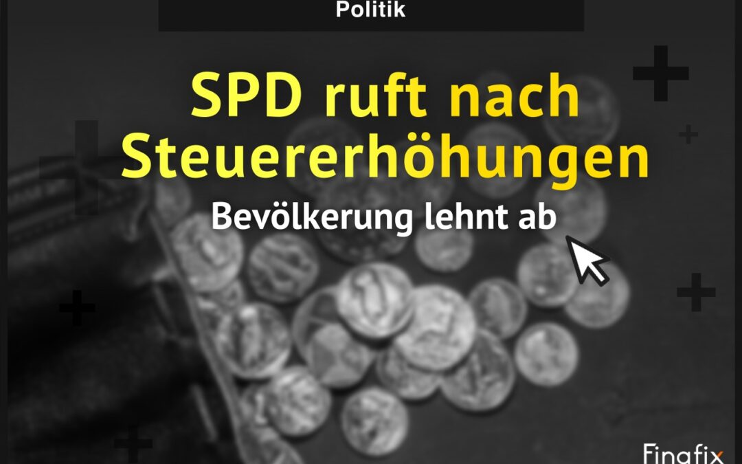 SPD ruft nach Steuererhöhungen – Bevölkerung lehnt ab