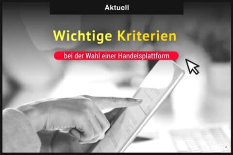 wichtige kriterien bei der wahl einer handelsplattform