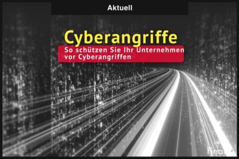 Cyberangriffe - Unternehmen vor Cyberangriff schützen