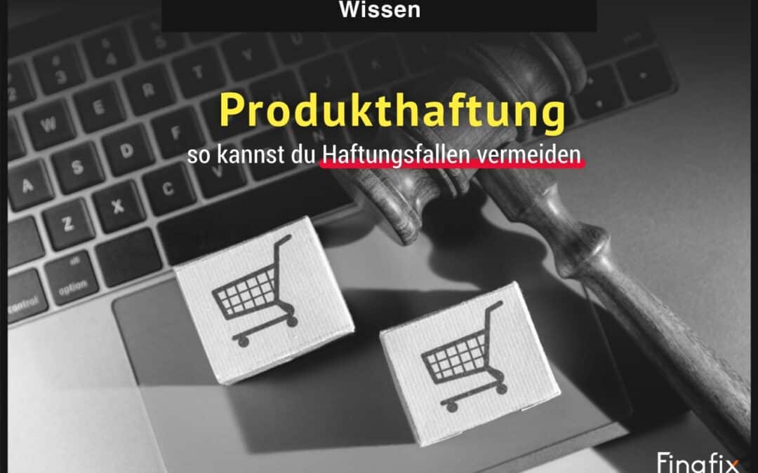 Produkthaftung – so kannst du Haftungsfallen vermeiden