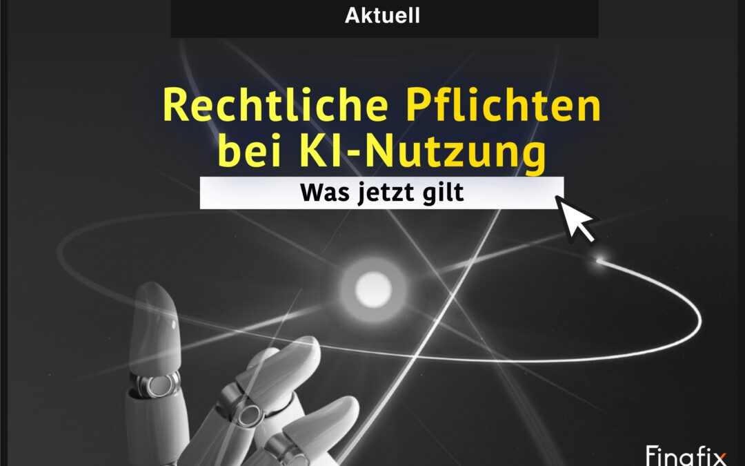 Rechtliche Pflichten bei KI-Nutzung: Was jetzt gilt