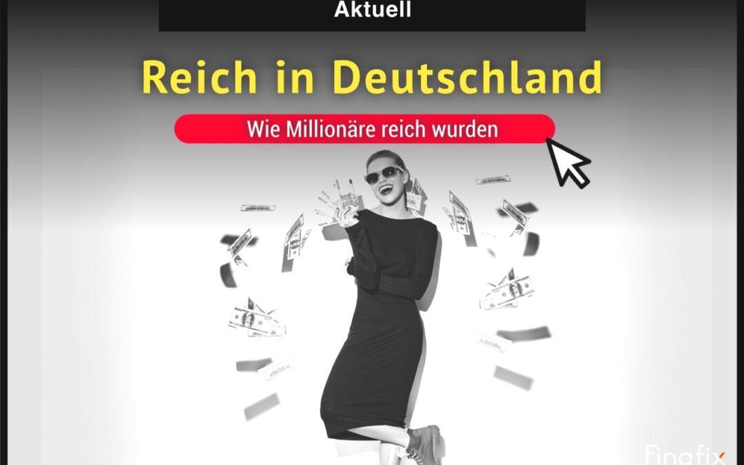Reich in Deutschland: Wie Millionäre reich wurden