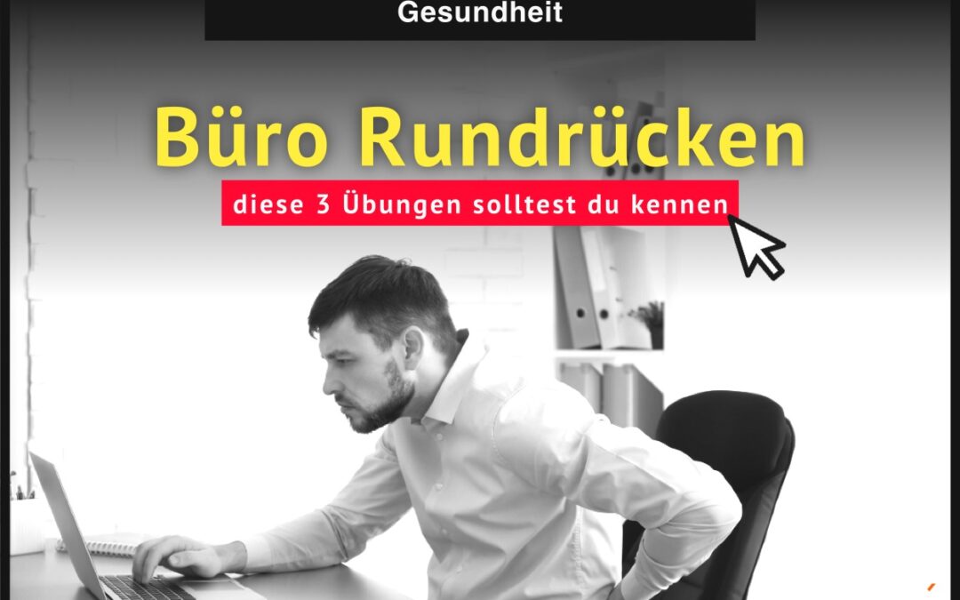Büro Rundrücken: diese 3 Übungen solltest du kennen
