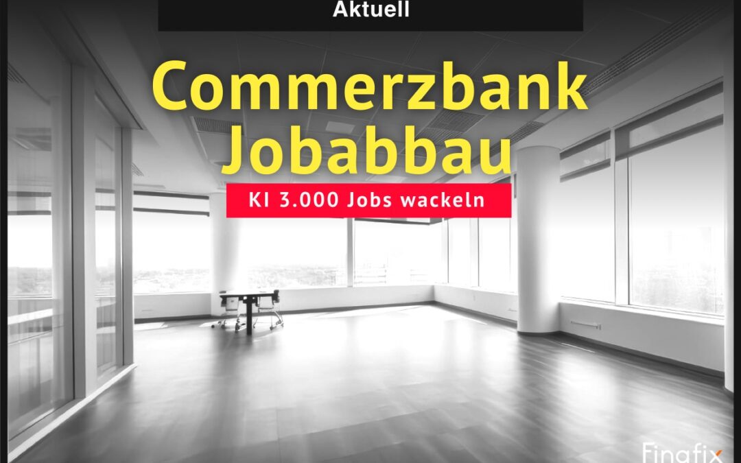 Commerzbank Jobabbau – KI 3.000 Jobs wackeln
