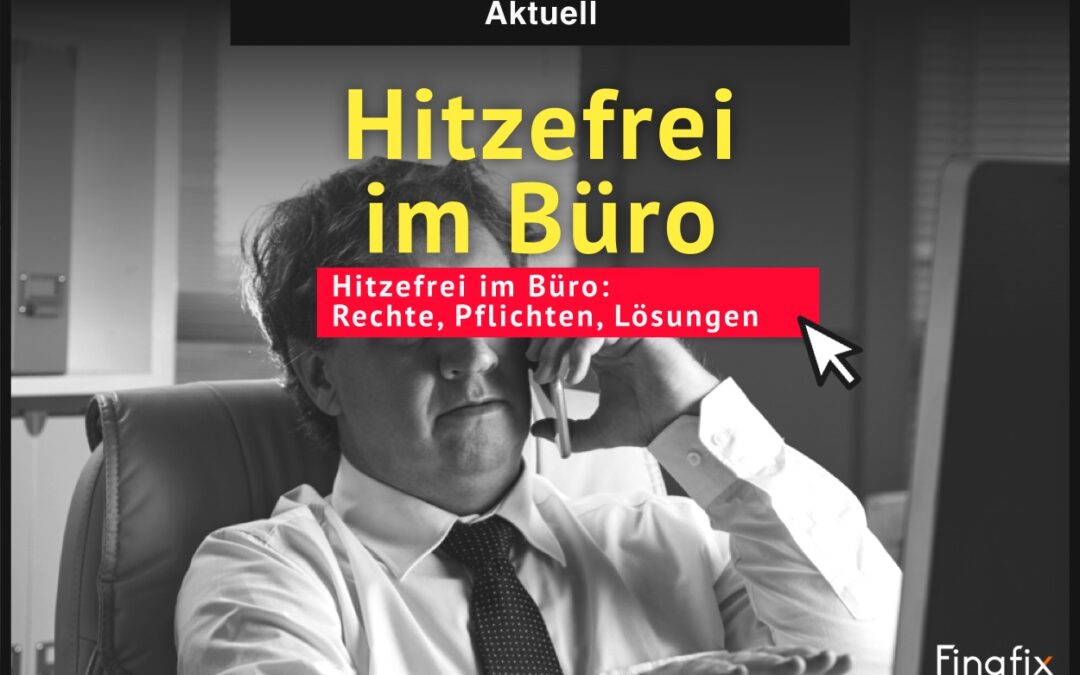 Hitzefrei im Büro: Rechte, Pflichten, Lösungen
