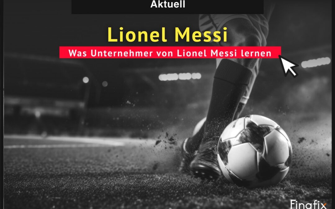 Was Unternehmer von Lionel Messi lernen können