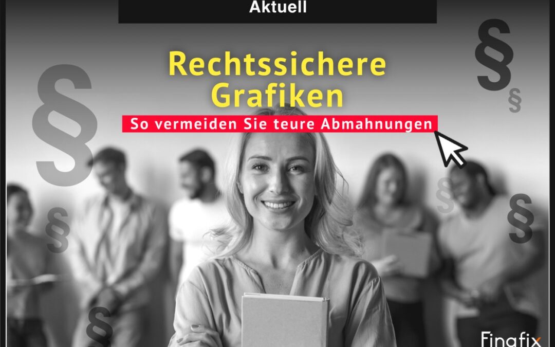 Rechtssichere Grafiken: So vermeiden Sie teure Abmahnungen