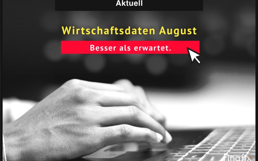 Wirtschaftsdaten August: Kommt jetzt die Wende?